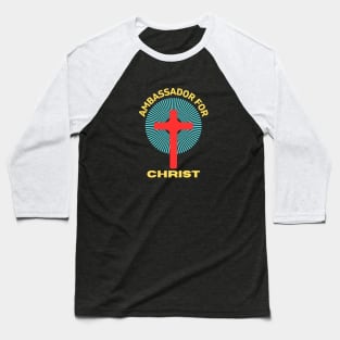 Ambassador For Christ | Christian Saying Baseball T-Shirt